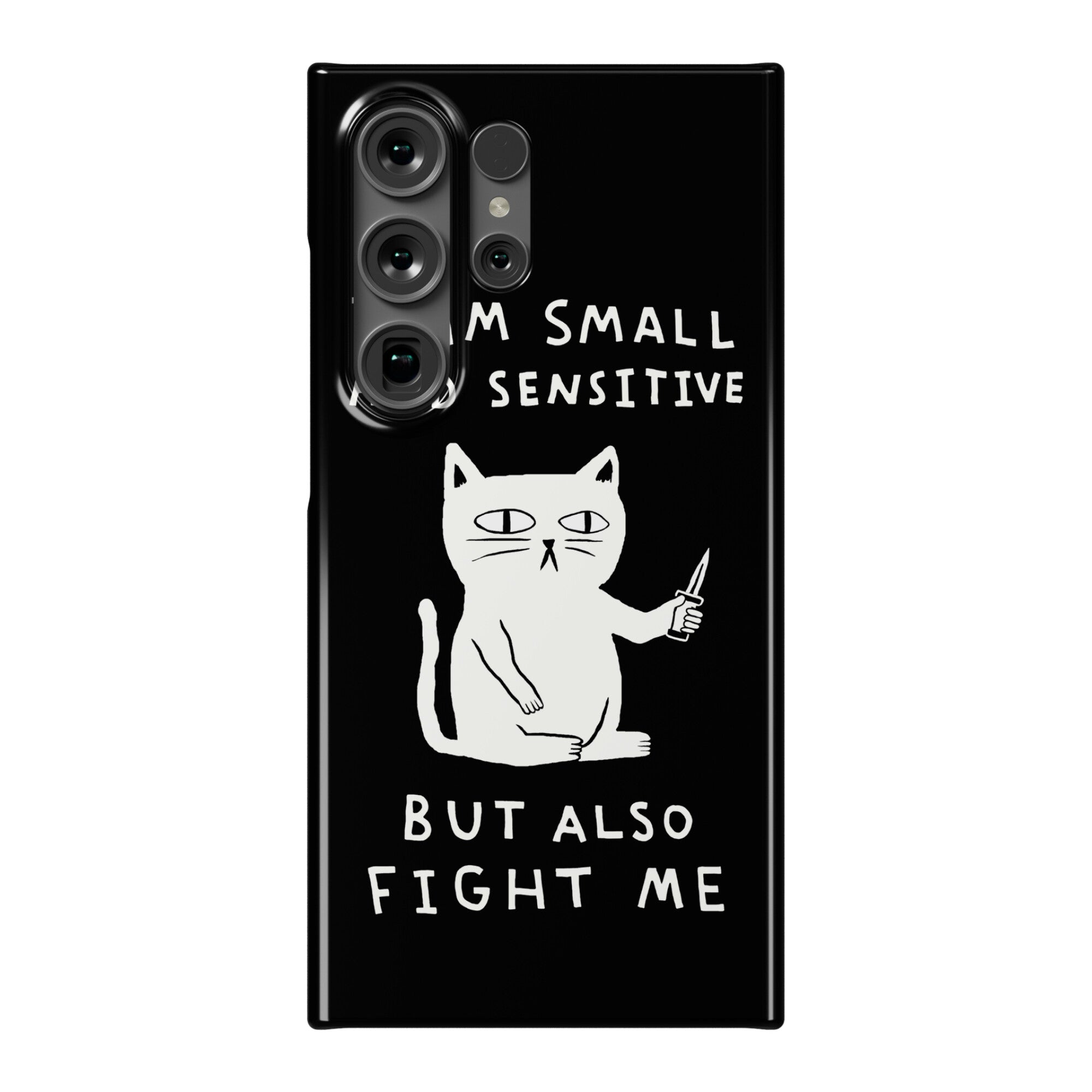 I Am Small And Sensitive But Also Fight Me Cat Phone Case